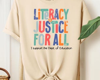 Literacy and Justice For all T-Shirt, I support the Dept. of Education, Public Schools, Public Education, Teacher Anti-Trump, Comfort Colors