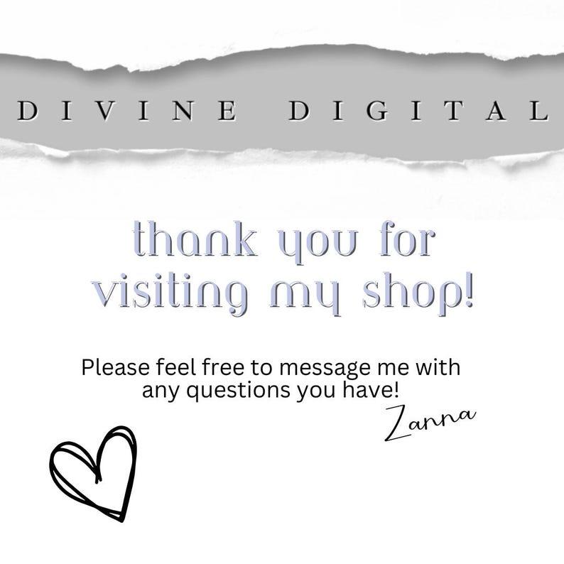 Pu&ograve; includere: Sfondo bianco con la scritta "DIVINE DIGITAL" in alto. Sotto, c'&egrave; scritto "thank you for visiting my shop!" e "Please feel free to message me with any questions you have!". Un cuore e una firma in basso.