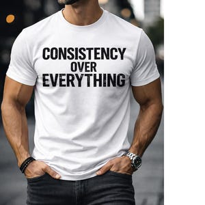 Camiseta "Consistencia por encima de todo" / Camiseta con texto motivacional