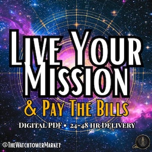 May include: A digital graphic with a cosmic background featuring the text "LIVE YOUR MISSION & PAY THE BILLS" in bold white and gold lettering. The graphic also includes the text "DIGITAL PDF • 24-48 HR DELIVERY" and the seller's name.