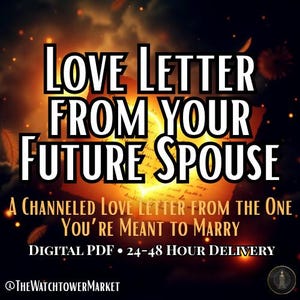 May include: A digital PDF product advertisement with the text "Love Letter From Your Future Spouse." The image has a fiery, golden background with the text "A Channeled Love Letter From The One You're Meant To Marry."