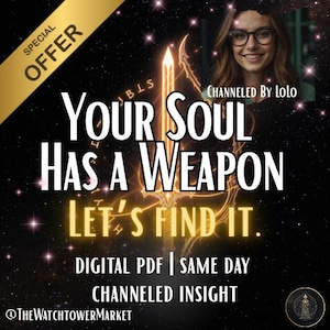 May include: A digital graphic with a starry background and the text "Your Soul Has a Weapon, Let's Find It." A woman with glasses is in the upper right corner. The image also includes the text "Digital PDF | Same Day Channeled Insight."