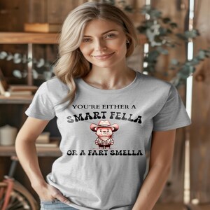 You&#39;re Either a Smart Fella or a Fart Smella Shirt, Funny Graphic Tee, Humor T-Shirt for Men and Women, Quirky Saying Shirt, Unique Gag Gift