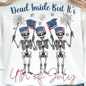 Dead Innen, aber es ist der 4. Juli Png, der 4. Juli Png, die Unabhängigkeit Png, das amerikanische Hemd png, die Skeleton Sublimation, die trendigen USA