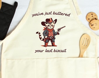 You've Just Buttered Your Last Biscuit, Cowboy Cat, Meowdy Cat Women Apron, Funny Kitchen Apron, Sarcastic Cooking Gift for Him, Cat Lover