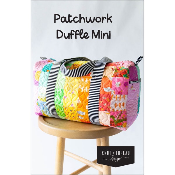 Patchwork Mini Duffle Bag Pattern Designer Kaitlyn Howell Knot and Thread Design KAT114 - Finished size: 10'' x 17-1/2'' x 8-1/2''