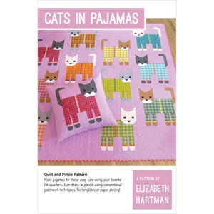 May include: A quilt pattern featuring a pink background with a variety of cats wearing pajamas in different colors and patterns. The text "CATS IN PAJAMAS" is at the top of the image. The text "Quilt and Pillow Pattern" is at the bottom left of the image. The text "A PATTERN BY ELIZABETH HARTMAN" is at the bottom right of the image.