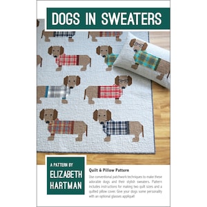DOGS IN SWEATERS Quilt Pattern - By Elizabeth Hartman - Two Quilt Sizes and a 16” x 26” Quilted Pillow Cover Pattern