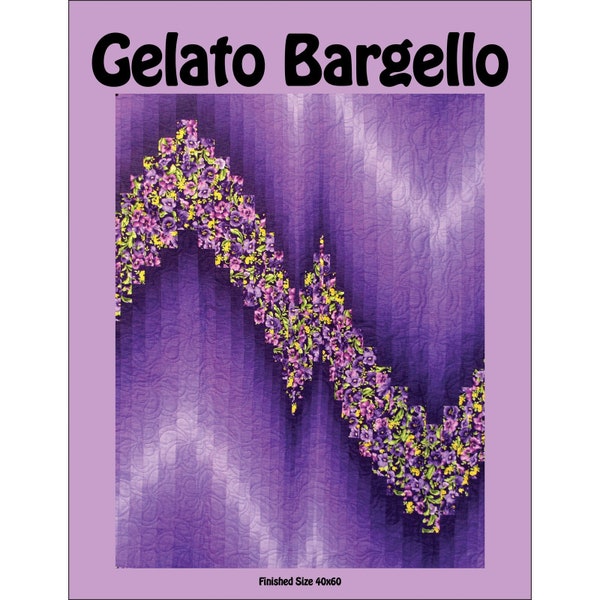 GELATO BARGELLO Quilt Pattern - By The Quilter's Clinic Ruth Ann Berry -  40” x 60” Finished Size