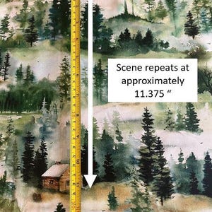 May include: Watercolor fabric featuring a repeating pattern of woodland scenes with cabins, trees, and fog. The pattern repeats approximately 11.375 inches.