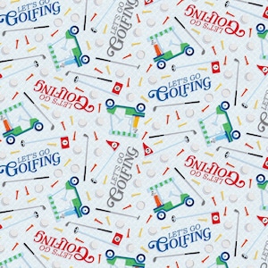 May include: A light blue golf-themed pattern featuring golf carts, golf balls, golf clubs, tees, and the text "LET'S GO GOLFING" in red, blue, and gray. The design is repeated across the fabric.