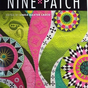 May include: A book cover titled "NINE PATCH" with the subtitle "NEW QUILTS FROM AN OLD FAVORITE." The cover features a colorful quilt design with pink, green, and black geometric patterns. Edited by Linda Baxter Lasco.