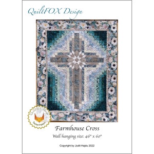Farmhouse Cross QUILT PATTERN by Judit Hajdu - Vendor Quiltfox Design - Wall Hanging Finished Size 46” x 60” - Featuring Farmhouse Blooms