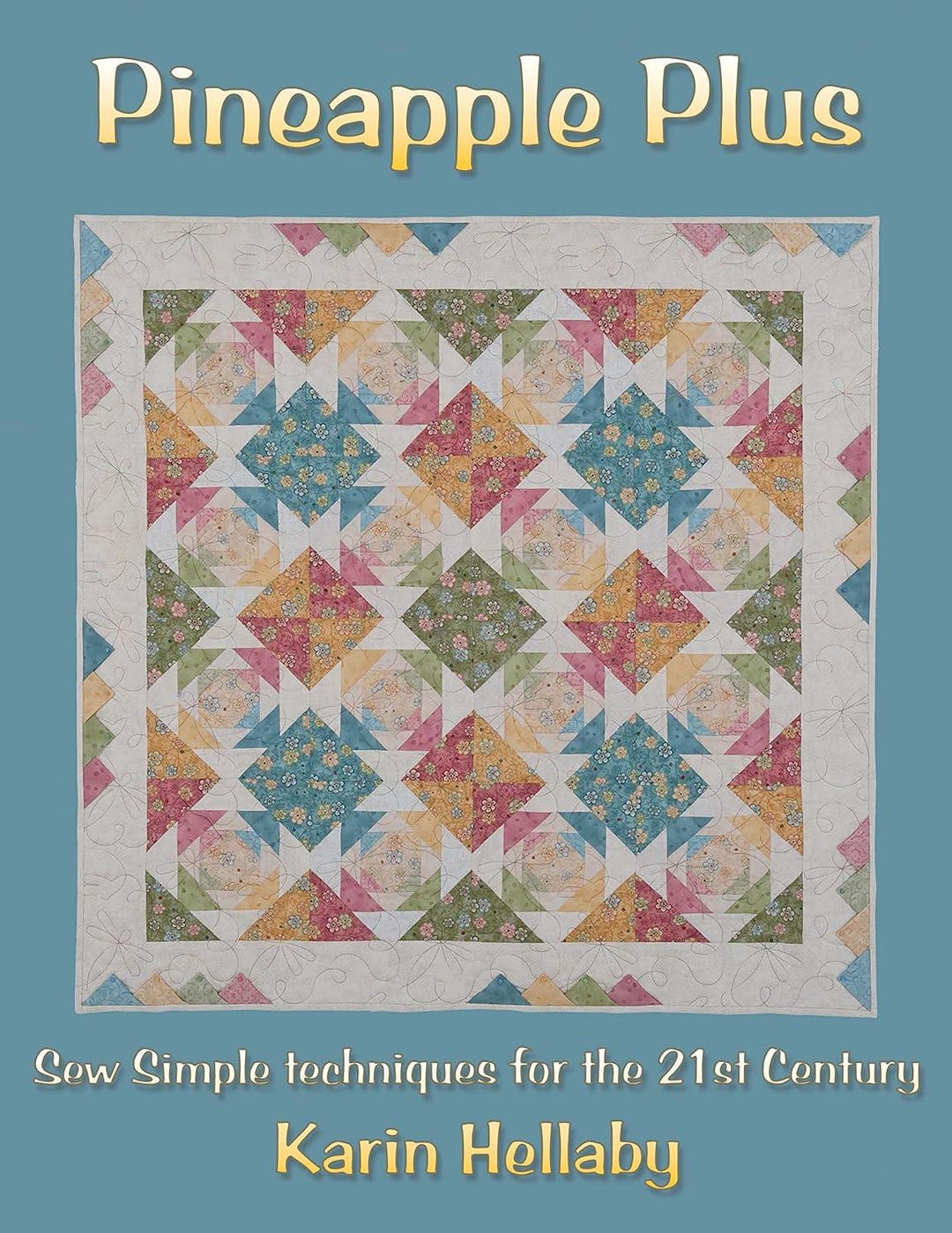 Pineapple Plus Quilt Pattern Book by Karin Hellaby - Quilters Haven ...