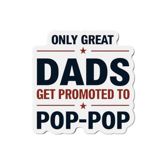 Die-Cut Magnets - Great Dads Promoted to Pop-Pop, Father's Day Gift, Grandpa Magnet, Family Quote, Fridge Decoration