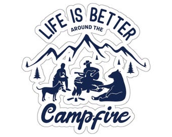 Camping Sticker Life Is Better Around the Campfire Vinyl Sticker - Inspirational and Outdoor-Themed Design for Camping Lovers