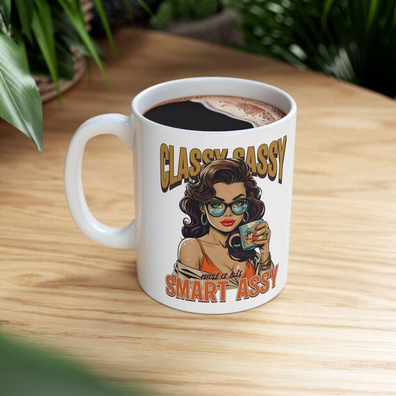 Large Coffee Mug Classy Sassy and a Bit Smart Assy Retro Coffee Mug Design with Bold Comic-Style Illustration for Confident Women