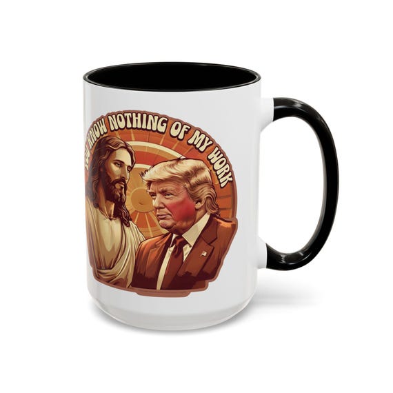 Large Coffee Mug You Know Nothing of My Work Funny Retro Jesus and Trump Mug Unique Gift for Friends and Family