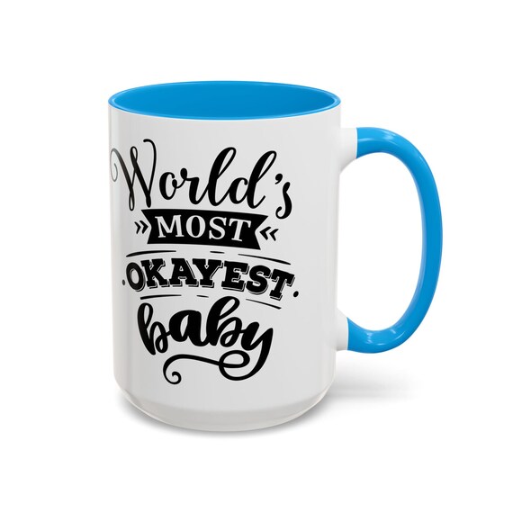 Large Coffee Mug Worlds Most Okayest Baby Funny Mug Perfect For Parents Or Baby Shower Gifts