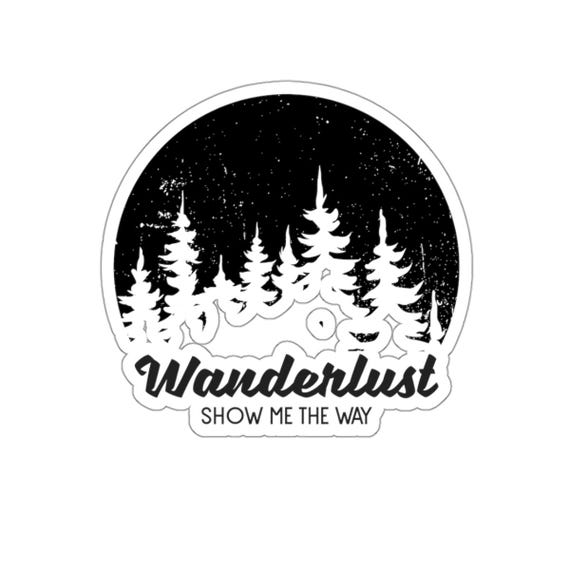 Camping Sticker Wanderlust Show Me the Way Vinyl Sticker - Inspirational and Adventure-Themed Design for Travel Lovers