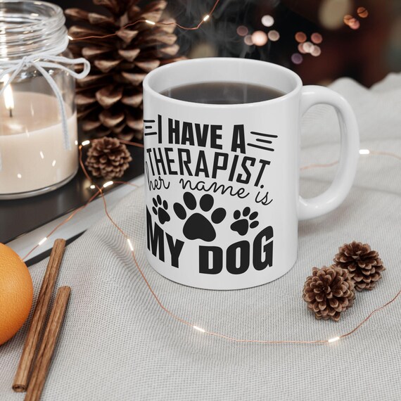 Large Coffee Mug I Have a Therapist Her Name Is My Dog Funny Paw Print Design for Dog Lovers