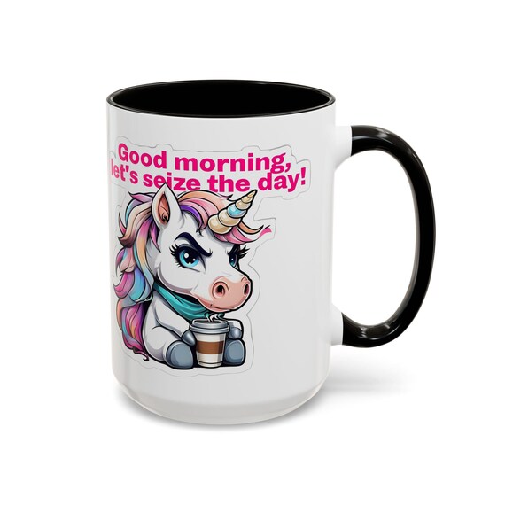 Large Coffee Mug Good Morning, Lets Seize the Day, Unicorn Coffee Mug, Fun and Colorful java Lover Gift