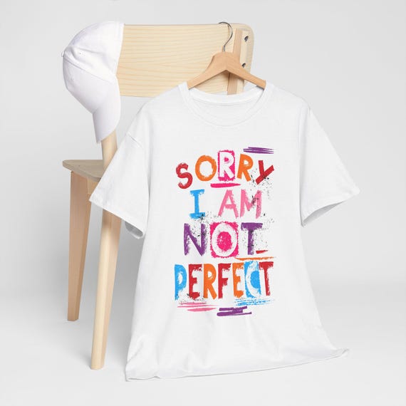 Motivational T-Shirt Sorry I Am Not Perfect Colorful and Bold Tee for Confidence Boost