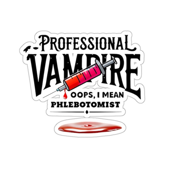 Funny Nurse Gift Professional Vampire Vinyl Sticker - Funny Phlebotomist Design - Humorous Syringe Decal
