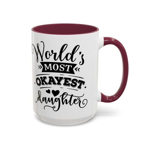 Large Coffee Mug Worlds Most Okayest Daughter Funny Mug Perfect For Gag Gifts Or Family Humor