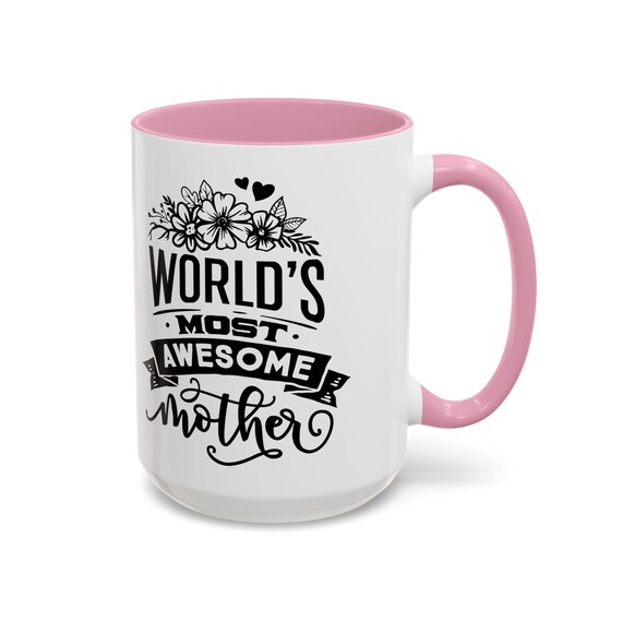 Large Coffee Mug Worlds Most Awesome Mother Funny Gift For Mothers Day Or Birthdays