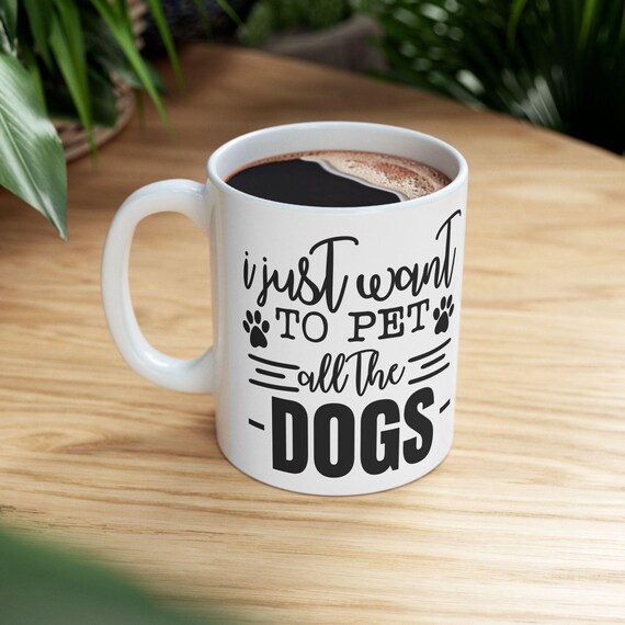 Large Coffee Mug I Just Want to Pet All the Dogs Paw Print Design Funny Gift for Dog Lovers