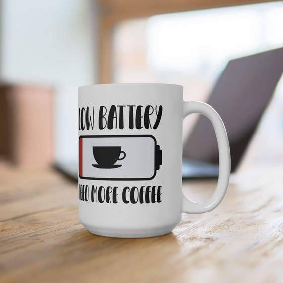 Large Coffee Mug Low Battery Need More Coffee Funny Design for java Lovers