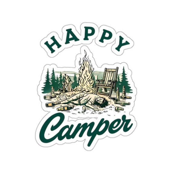 Camping Life - Happy Camper Vinyl Sticker - Funny Camping Humor Design - Quirky Outdoor Decal