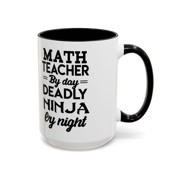 Large Coffee Mug Math Teacher by Day Deadly Ninja by Night - Funny 15oz Coffee Mug for Math Educators