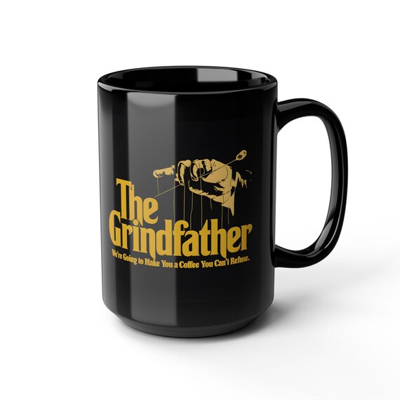 Large Coffee Mug The Grindfather, Make You a Coffee You Can't Refuse, 15oz Mug
