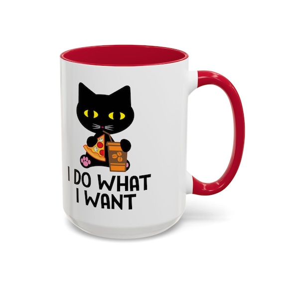 I Do What I Want 15oz Cat Coffee Mug - Funny and Sassy Gift for Cat Lovers
