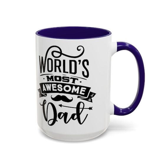Large Coffee Mug Worlds Most Awesome Dad Funny Gift For Fathers Day Or Birthdays