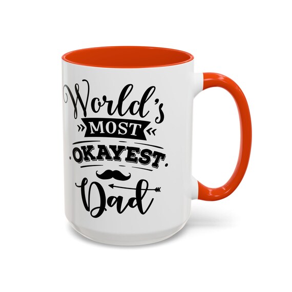 Large Coffee Mug Worlds Most Okayest Dad Funny Mug Perfect For Fathers Day Or Gag Gifts