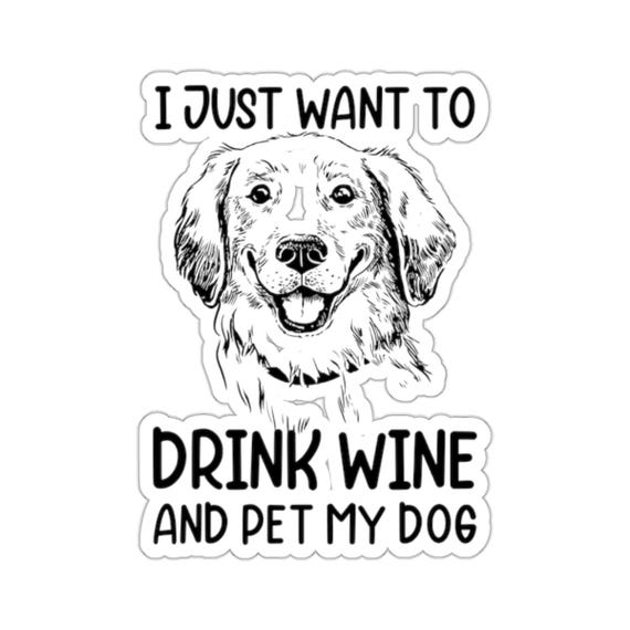 Awesome Dog Sticker Drink Wine and Pet My Dog Vinyl Sticker - Funny and Adorable Dog Lover Design