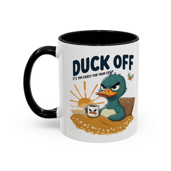 Large Coffee Mug - Duck Off Its Too Early Funny Grumpy Duck Coffee Mug 15oz