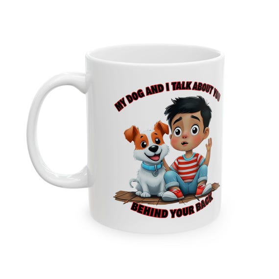 Large Coffee Mug My Dog and I Talk About You Funny Cartoon Canine Kid Design Cute Playful 15oz Mug for Dog Lovers and Pet Owners