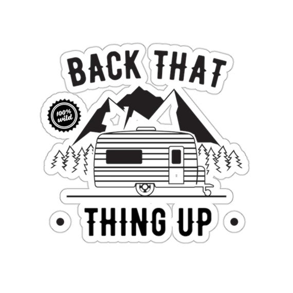 Back That Thing Up Vinyl Sticker - Funny Camping and Outdoors Design - Camping Fun
