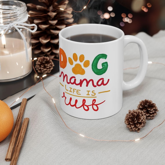 Large Coffee Mug Dog Mama Life Is Ruff Colorful Crayon Design Gift for Dog Moms and Pet Lovers