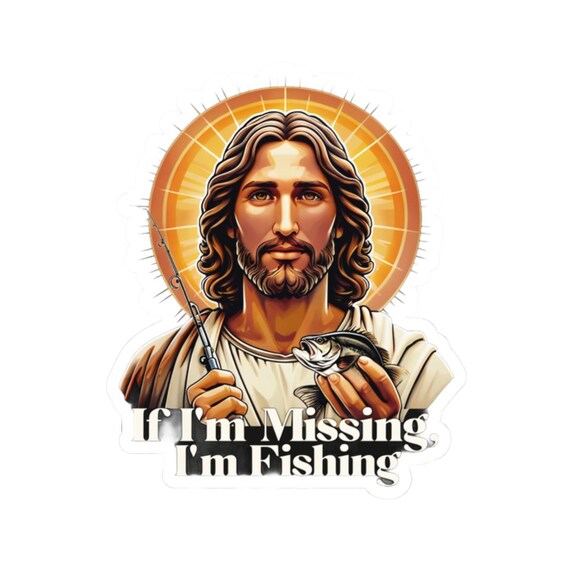fun vinyl sticker If Im Missing, Im Fishing Funny Jesus Sticker with Halo Design Vinyl Decal for Fishermen and Outdoor Enthusiasts