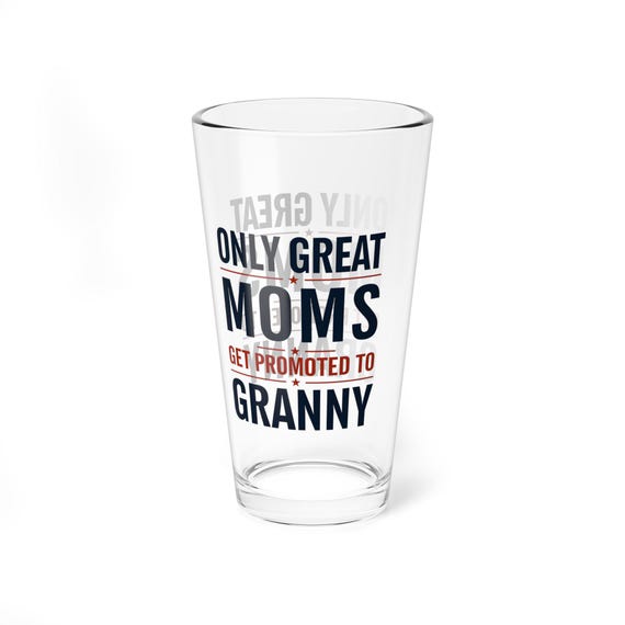 Mixing Glass, 16oz - Great Moms Promoted to Granny, Grandma Gift, Mother's Day Present, Grandmother Birthday, Family Celebrations,