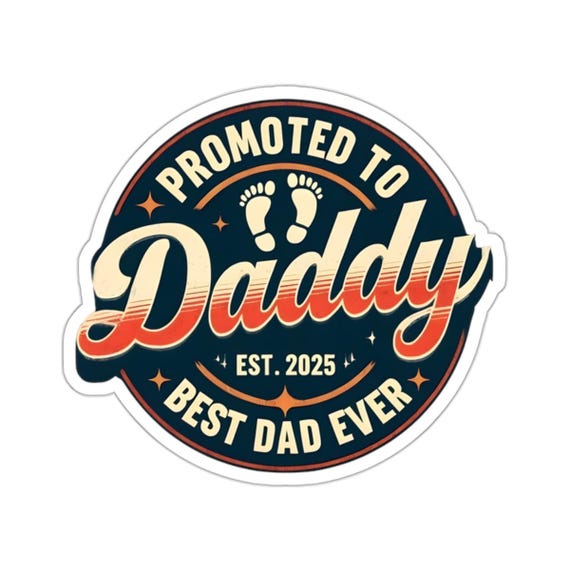 Promoted to Daddy Vinyl Sticker EST. 2025 Best Dad Ever Decal Perfect for New Dads Fun Father's Day Gift Durable and Waterproof Sticker