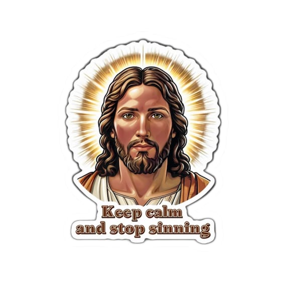 Keep Calm Sticker and Stop Sinning Funny Jesus Sticker with Halo Design Vinyl Decal for Humor and Faith Fans