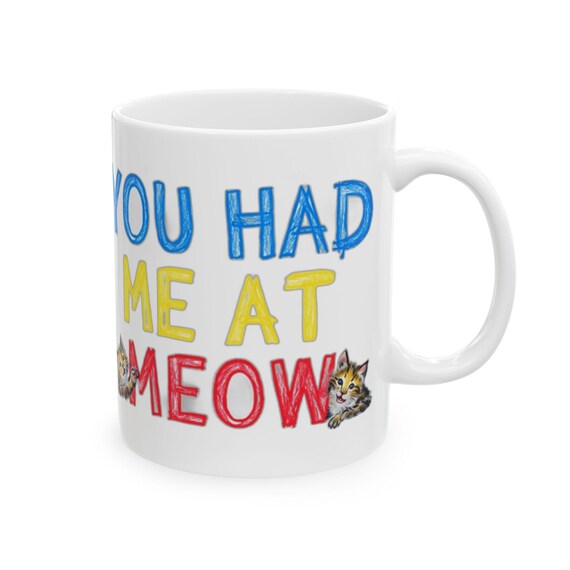 Large Coffee Mug You Had Me At Meow Whimsical Crayon Design With Cute Kittens Gift for Cat Lovers