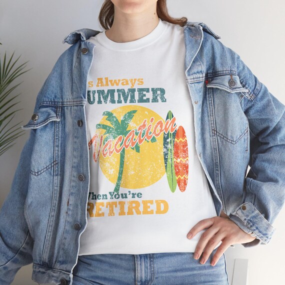 Funny Retiree Tee - Its Always Summer Vacation T-Shirt Retro Retired Design Fun Gift for Retirees