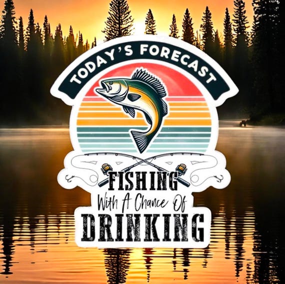 Fishing with a Chance of Drinking Vinyl Sticker, Funny Fish Gift, Waterproof Fishing Decal for Laptops and Coolers